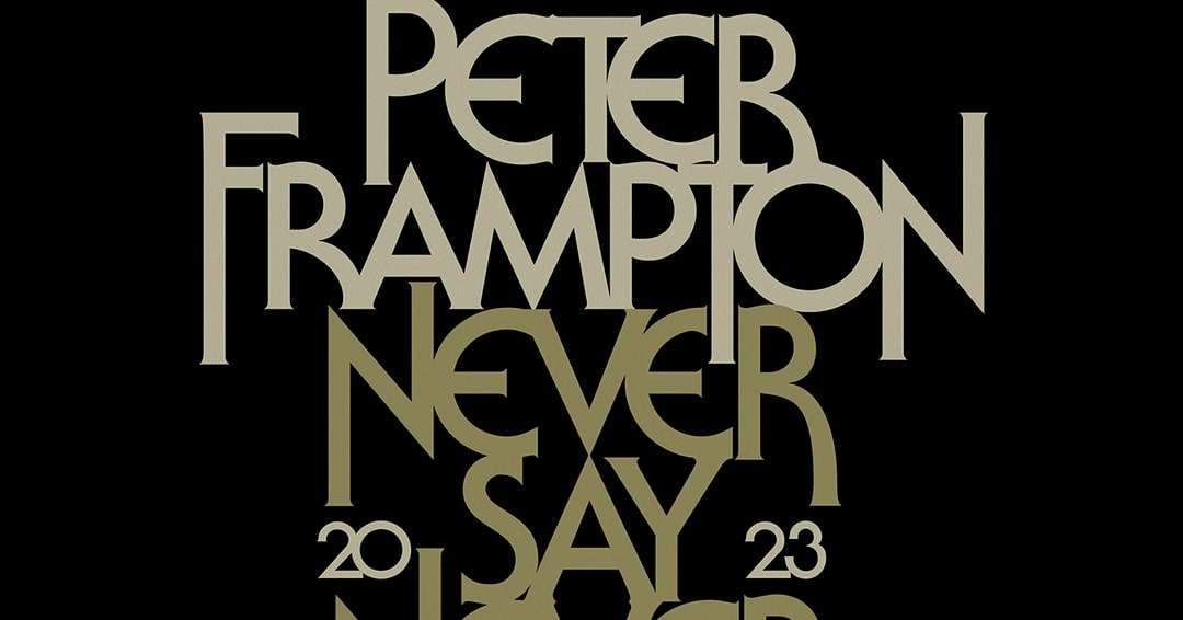 peter-frampton-never-say-never-2023-tour-dates-ticket-details-presale-code
